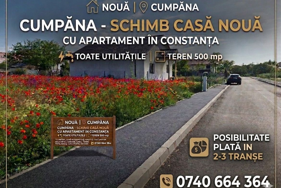Vand/Schimb Casă Nouă în Cumpăna cu apartament în Constanța